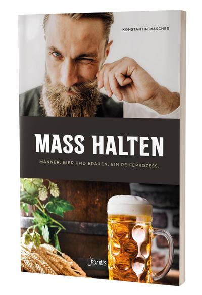 MASS HALTEN: Männer, Bier und Brauen. Ein Reifeprozess.