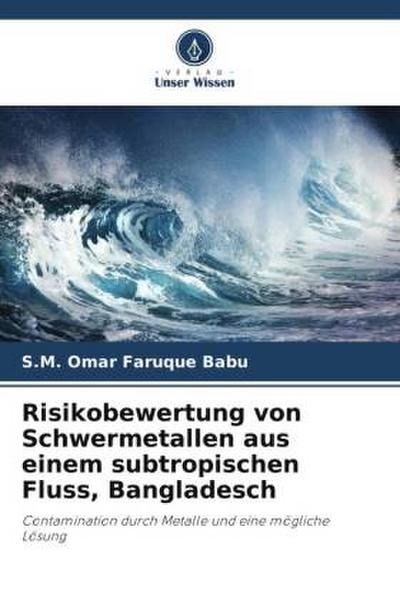 Risikobewertung von Schwermetallen aus einem subtropischen Fluss, Bangladesch