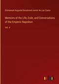 Memoirs of the Life, Exile, and Conversations of the Emperor Napoleon