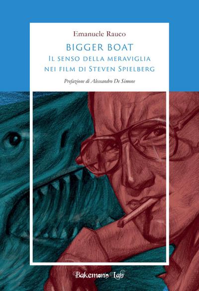 Bigger Boat. Il senso della meraviglia nei film di Steven Spielberg