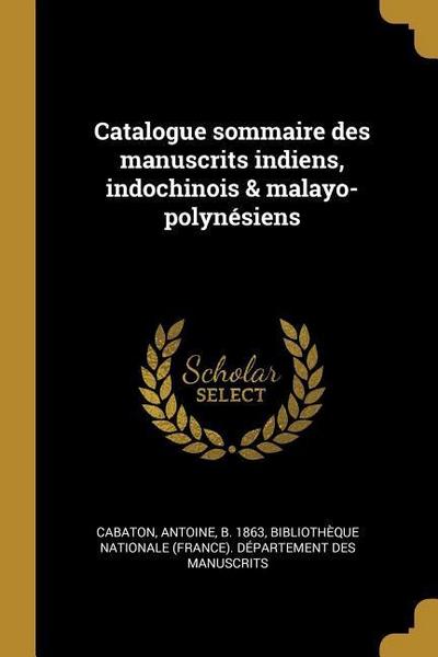Catalogue sommaire des manuscrits indiens, indochinois & malayo-polynésiens