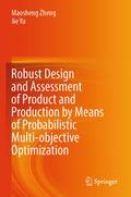 Robust Design and Assessment of Product and Production by Means of Probabilistic Multi-objective Optimization