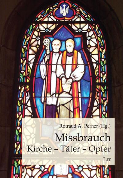 Missbrauch: Kirche, Täter, Opfer