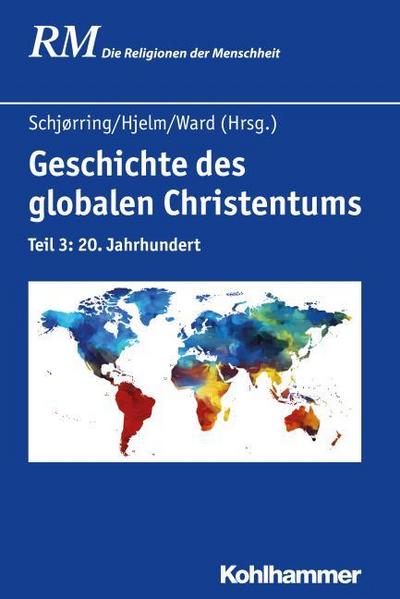 Geschichte des globalen Christentums. Tl.3