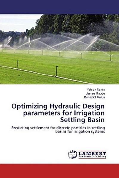 Optimizing Hydraulic Design parameters for Irrigation Settling Basin