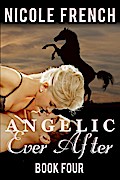 Angelic Ever After (Angelic Series, #4)