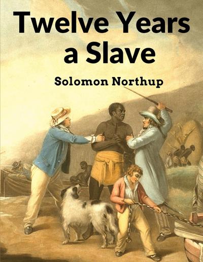 Solomon Northup: Twelve Years a Slave