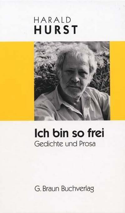 Ich bin so frei: Gedichte und Prosa