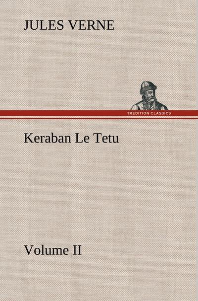 Keraban Le Tetu, Volume II - Jules Verne