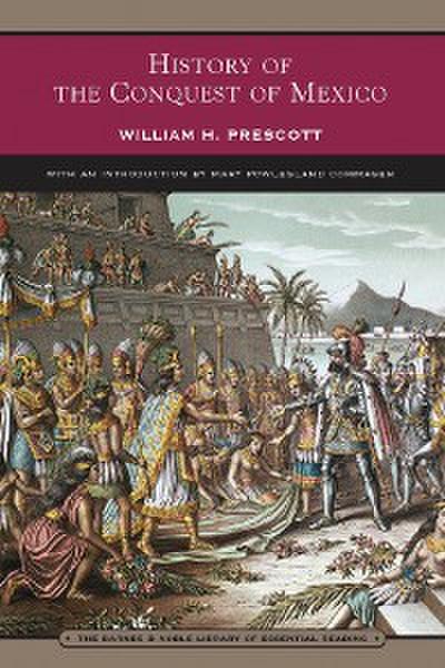 History of the Conquest of Mexico (Barnes & Noble Library of Essential Reading)