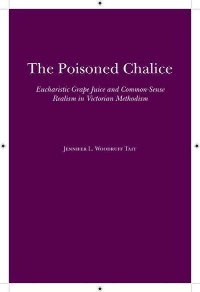 The Poisoned Chalice: Eucharistic Grape Juice and Common-Sense Realism in Victorian Methodism