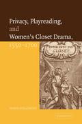 Privacy, Playreading, and Women’s Closet Drama, 1550 1700