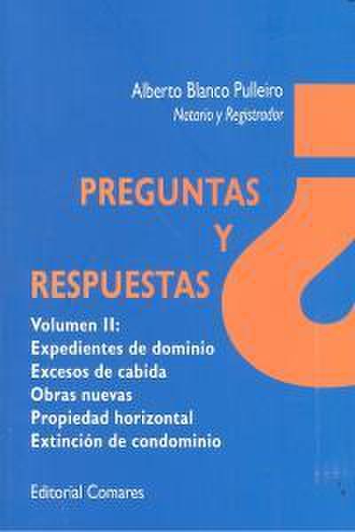 Preguntas y respuestas : expedientes de dominio : escesos de cabida, obras nuevas, propiedad horizontal y extinción de condominio
