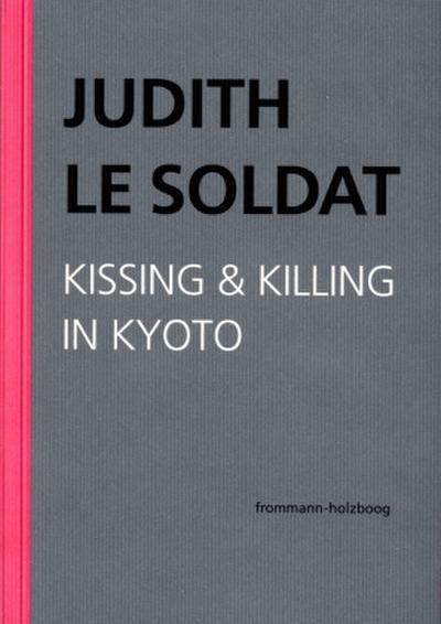 Judith Le Soldat: Werkausgabe / Band 5: Kissing & Killing in Kyoto