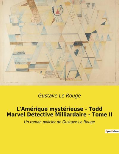 L’Amérique mystérieuse - Todd Marvel Détective Milliardaire - Tome II