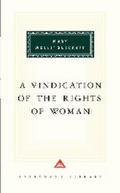 A Vindication of the Rights of Woman: Introduction by Barbara Taylor (Everyman's Library Classics Series) - Mary Wollstonecraft