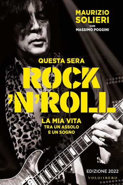 Questa sera rock’n’roll. La mia vita tra un assolo e un sogno