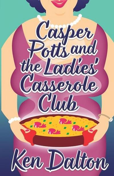 Casper Potts and the Ladies’ Casserole Club