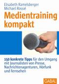 Medientraining kompakt: 150 konkrete Tipps für den Umgang mit Journalisten von Presse, Nachrichtenagenturen, Hörfunk und Fernsehen (Whitebooks)