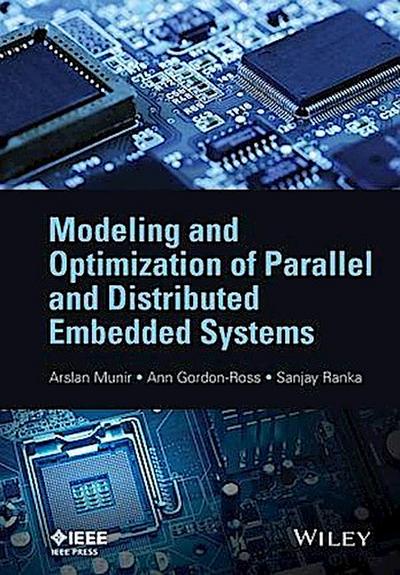 Modeling and Optimization of Parallel and Distributed Embedded Systems