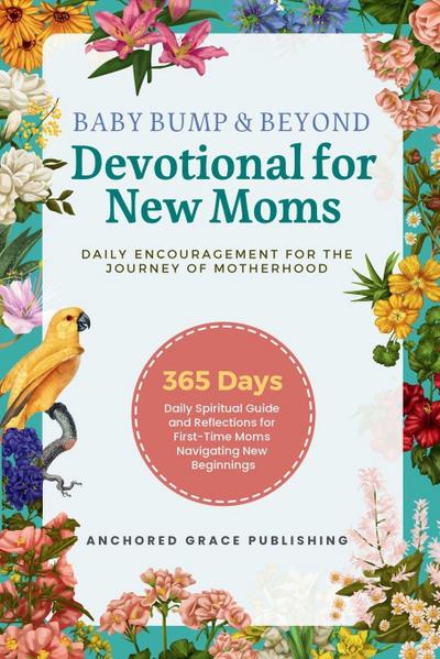 Baby Bump & Beyond - Devotional for New Moms (Daily Encouragement for the Journey of Motherhood)
