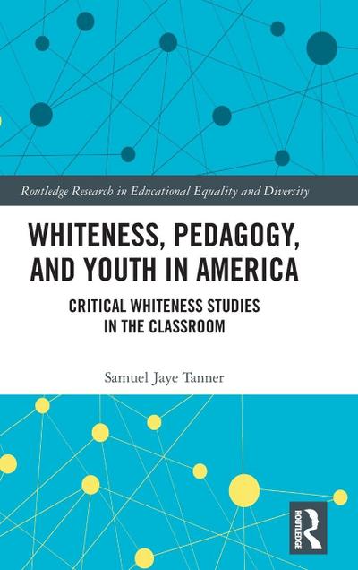 Whiteness, Pedagogy, and Youth in America