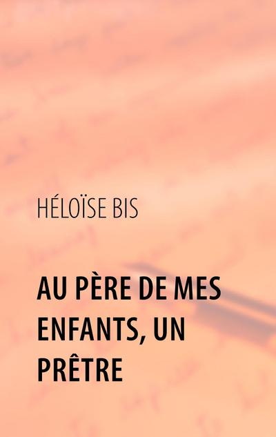Au Père de mes enfants, un Prêtre
