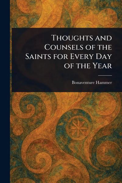 Thoughts and Counsels of the Saints for Every Day of the Year