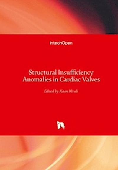 Structural Insufficiency Anomalies in Cardiac Valves