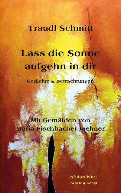 Lass die Sonne aufgehn in dir