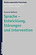 Sprache - Entwicklung, Störungen und Intervention Susanne Nußbeck Author