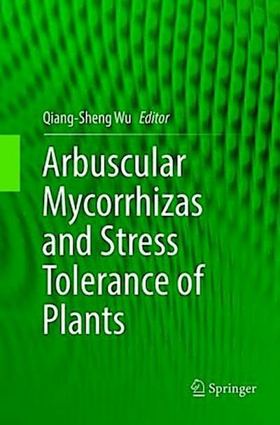 Arbuscular Mycorrhizas and Stress Tolerance of Plants