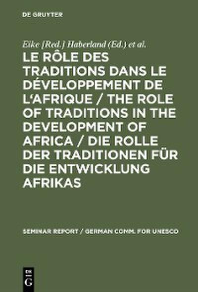 Le rôle des traditions dans le développement de l’Afrique / The role of traditions in the development of Africa / Die Rolle der Traditionen für die Entwicklung Afrikas