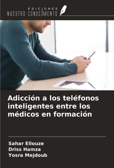 Adicción a los teléfonos inteligentes entre los médicos en formación