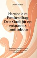 Harmonie im Familienalltag: Dein Guide für ein entspanntes Familienleben