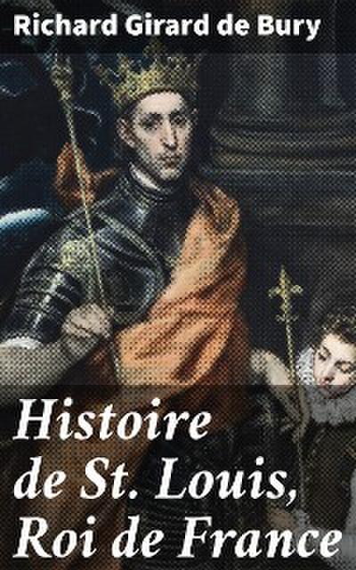 Histoire de St. Louis, Roi de France