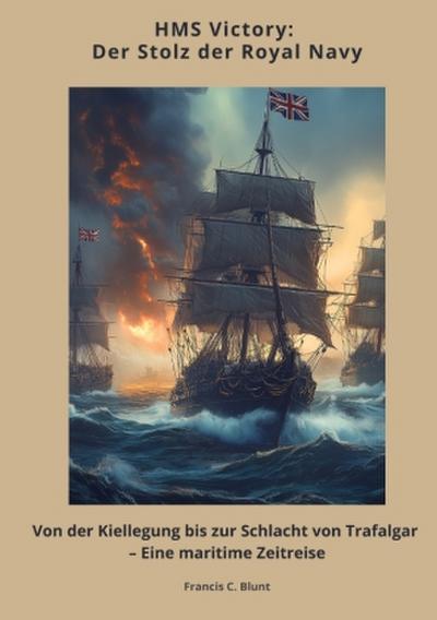 HMS Victory:  Der Stolz der Royal Navy