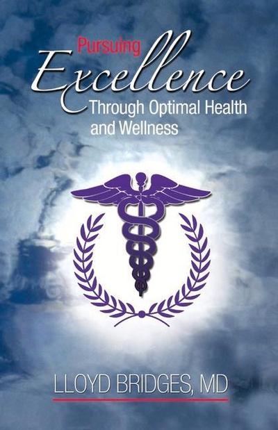 Pursuing Excellence Through Optimal Health and Wellness: Volume 1