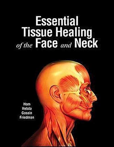 Hom, D: Essential Tissue Healing of the Face and Neck