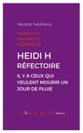 Heidi H - Réfectoire - Il y a ceux qui veulent mourir un jour de pluie