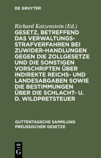 Gesetz, betreffend das Verwaltungsstrafverfahren bei Zuwiderhandlungen gegen die Zollgesetze und die sonstigen Vorschriften über indirekte Reichs- und Landesabgaben sowie die Bestimmungen über die Schlacht- u. d. Wildpretsteuer