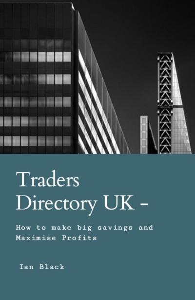 Traders Directory UK - How To Make Big Savings And Maximise Profits