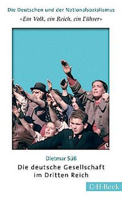 ’Ein Volk, ein Reich, ein Führer’. Die deutsche Gesellschaft im Dritten Reich