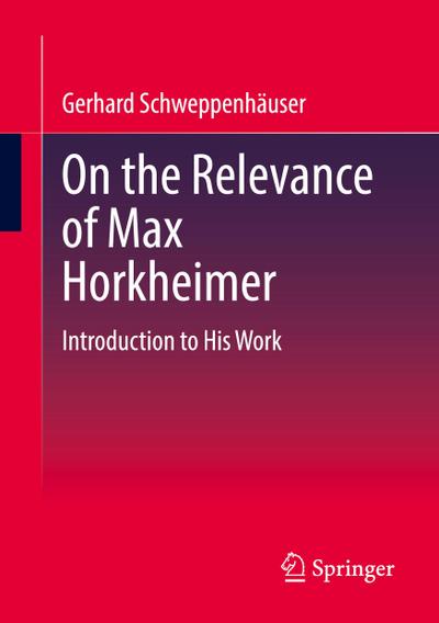 On the Relevance of Max Horkheimer