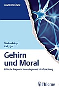 Gehirn und Moral: Ethische Fragen in Neurologie und Hirnforschung (Hintergründe)
