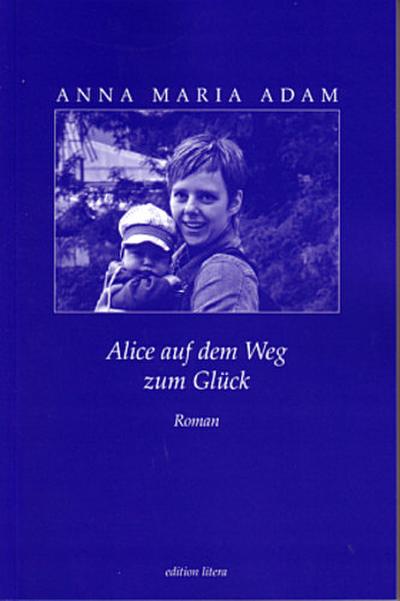 Alice auf dem Weg zum Glück - Anna M. Adam