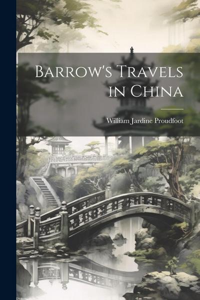 Barrow’s Travels in China