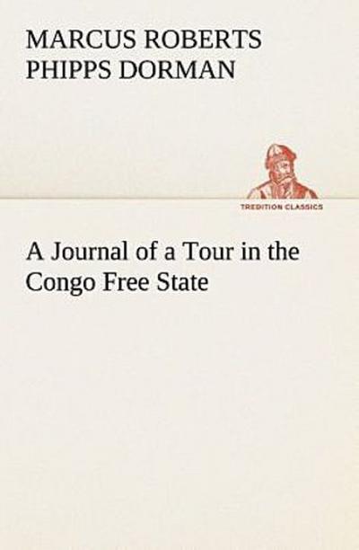 A Journal of a Tour in the Congo Free State
