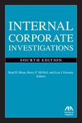 Internal Corporate Investigations, Fourth Edition