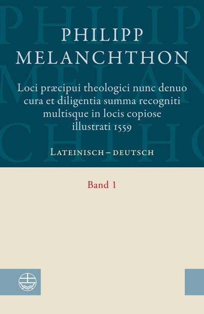 Loci praecipui theologici¿ nunc denuo cura et diligentia ¿Summa recogniti multisque in locis copiose illustrati 1559